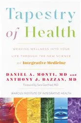 Book cover of Tapestry of Health: Weaving Wellness into Your Life Through the New Science of Integrative Medicine by Unknown