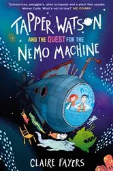 Book cover of Tapper Watson and the Quest for the Nemo Machine by Claire Fayers