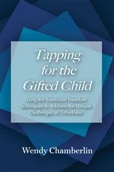 Book cover of Tapping for the Gifted Child by Wendy Chamberlin