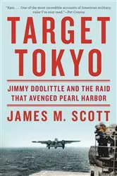 Book cover of Target Tokyo: Jimmy Doolittle and the Raid That Avenged Pearl Harbor by James M. Scott