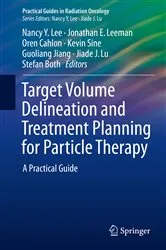 Book cover of Target Volume Delineation and Treatment Planning for Particle Therapy by Nancy Y. Lee