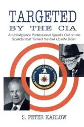 Book cover of Targeted by the CIA by S. Peter Karlow