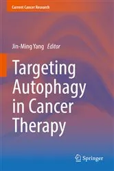 Book cover of Targeting Autophagy in Cancer Therapy by Jin-Ming Yang