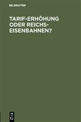 Book cover of Tarif-Erhöhung oder Reichs-Eisenbahnen? by Unknown