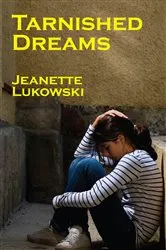 Book cover of Tarnished Dreams by Jeanette Lukowski