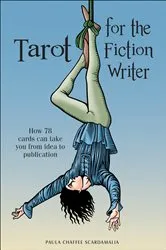 Book cover of Tarot for the Fiction Writer by Paula Chaffee Scardamalia