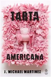 Book cover of Tarta Americana by J. Michael Martinez