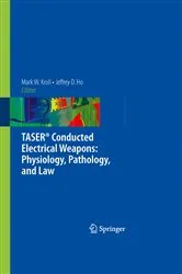 Book cover of TASER® Conducted Electrical Weapons: Physiology, Pathology, and Law by Mark W. Kroll