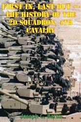 Book cover of Task Force 2-4 Cav - First In, Last Out - The History Of The 2d Squadron, 4th Cavalry [Illustrated Edition] by Unknown