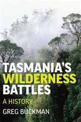 Book cover of Tasmania's Wilderness Battles by Greg Buckman
