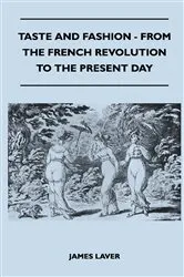 Book cover of Taste and Fashion - From the French Revolution to the Present Day by Unknown
