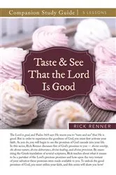 Book cover of Taste and See That the Lord Is Good Study Guide by Rick Renner