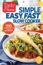 Book cover of Taste of Home Simple, Easy, Fast Slow Cooker by Editors at Taste of Home