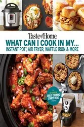 Book cover of Taste of Home What Can I Cook in my Instant Pot, Air Fryer, Waffle Iron...? by Taste of Home