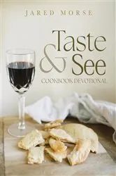 Book cover of Taste & See Cookbook Devotional by Jared Morse