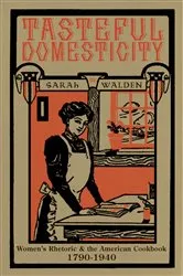 Book cover of Tasteful Domesticity by Sarah Walden