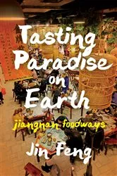 Book cover of Tasting Paradise on Earth by Jin Feng
