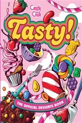 Book cover of Tasty: The Official Candy Crush Desserts Book by Lisa Kingsley