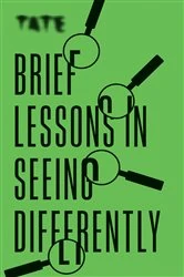 Book cover of Tate: Brief Lessons in Seeing Differently by Frances Ambler