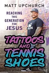 Book cover of Tattoos and Tennis Shoes by Matt Upchurch