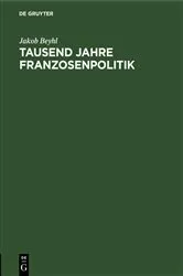 Book cover of Tausend Jahre Franzosenpolitik (7th ed.) by Jakob Beyhl