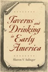 Book cover of Taverns and Drinking in Early America by Sharon V. Salinger