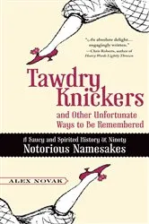 Book cover of Tawdry Knickers and Other Unfortunate Ways to Be Remembered by Alex Novak