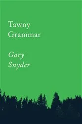 Book cover of Tawny Grammar by Gary Snyder