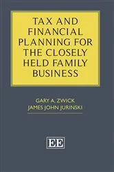 Book cover of Tax and Financial Planning for the Closely Held Family Business by Gary A. Zwick