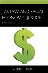 Book cover of Tax Law and Racial Economic Justice by Andre L. Smith