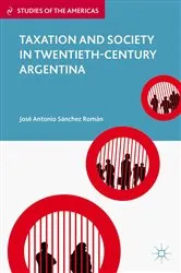 Book cover of Taxation and Society in Twentieth-Century Argentina by Kenneth A. Loparo