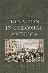 Book cover of Taxation in Colonial America by Alvin Rabushka