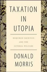 Book cover of Taxation in Utopia by Donald Morris