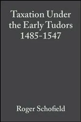 Book cover of Taxation Under the Early Tudors 1485 - 1547 by Roger Schofield