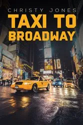Book cover of Taxi to Broadway by Christy Jones