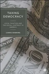 Book cover of Taxing Democracy by Carrie Manning