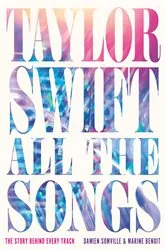 Book cover of Taylor Swift All the Songs by Damien Somville
