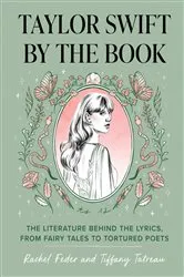 Book cover of Taylor Swift by the Book by Rachel Feder