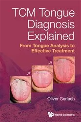 Book cover of Tcm Tongue Diagnosis Explained: From Tongue Analysis To Effective Treatment by Oliver Gerlach