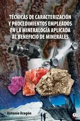 Book cover of Técnicas de caracterización y procedimientos empleados en la mineralogía aplicada al beneficio de minerales by Antonio Aragón