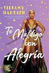 Book cover of Te Maldigo con Alegría / I Curse You With Joy by Tiffany Haddish
