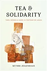 Book cover of Tea and Solidarity by Mythri Jegathesan