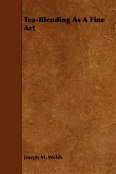 Book cover of Tea-Blending as a Fine Art by Joseph M. Welsh