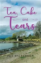 Book cover of Tea, Cake and Tears by Hickerson, Zoe,