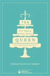 Book cover of Tea Fit for a Queen by Historic Royal Palaces Enterprises Limited
