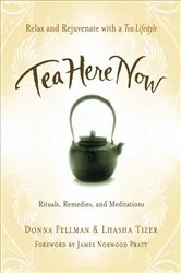Book cover of Tea Here Now by Donna Fellman