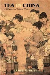 Book cover of Tea in China by James A. Benn