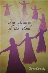 Book cover of Tea Leaves of the Soul by Dianne Kennedy