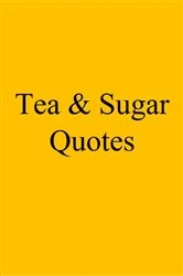 Book cover of Tea & Sugar Quotes by Shanei Jordan