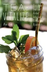 Book cover of Tea-Vitalize: Cold-Brew Teas and Herbal Infusions to Refresh and Rejuvenate by Mimi Kirk